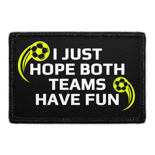I Just Hope Both Teams Have Fun - Removable Patch