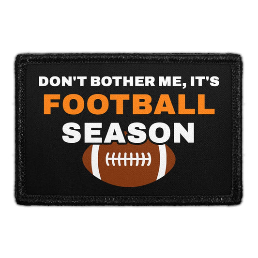 Don't Bother Me, It's Football Season - Removable Patch