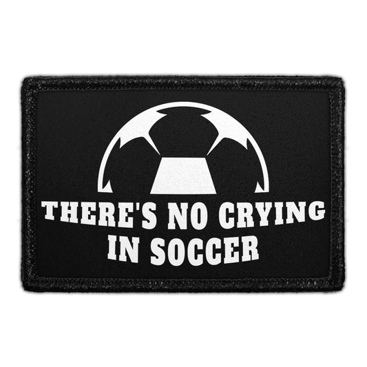 There's No Crying In Soccer - Removable Patch