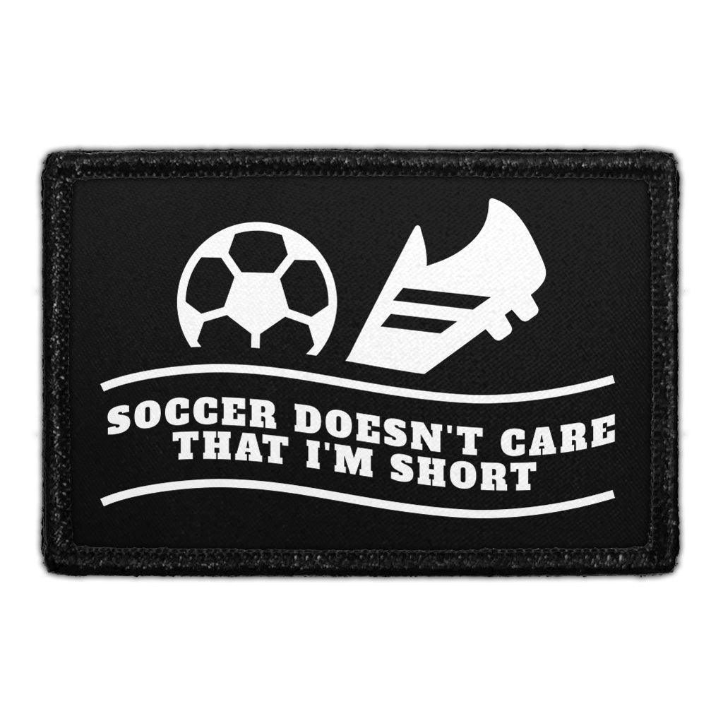 Soccer Doesn't Care That I'm Short - Removable Patch