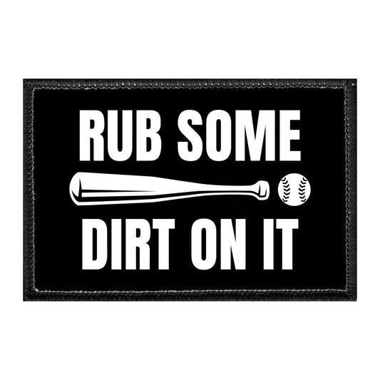 Rub Some Dirt On It - Removable Patch