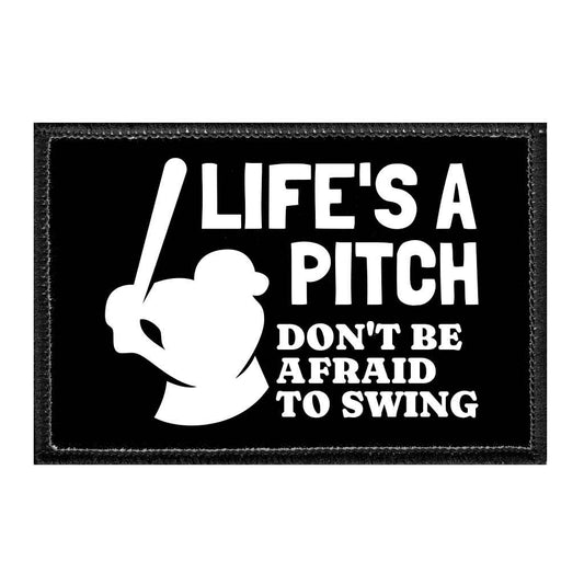 Life's A Pitch - Don't Be Afraid To Swing - Removable Patch