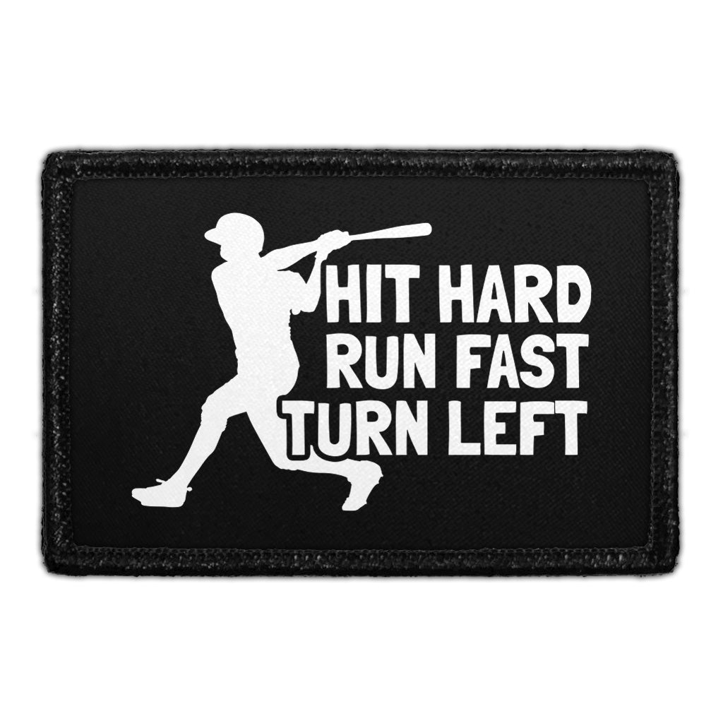 Hit Hard Run Fast Turn Left - Removable Patch
