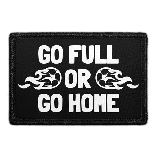 Go Full Or Go Home - Removable Patch