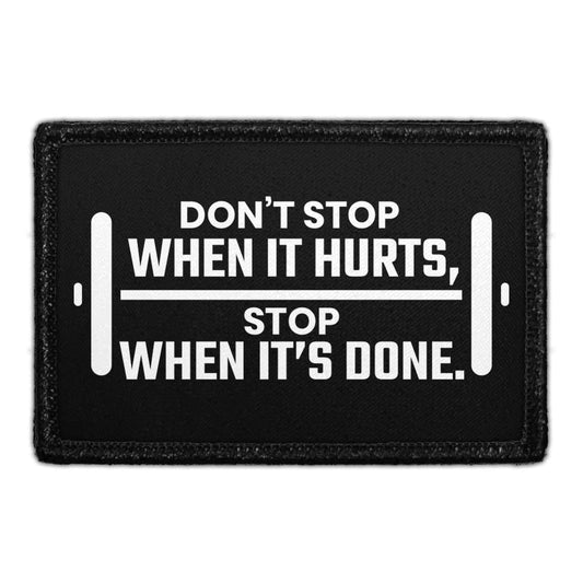 Don't Stop When It Hurts, Stop When It's Done - Removable Patch