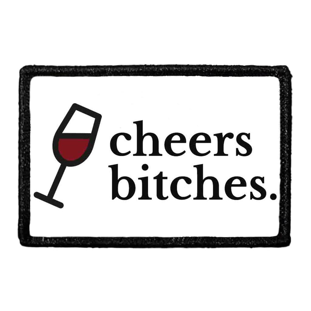 Cheers Bitches - Removable Patch