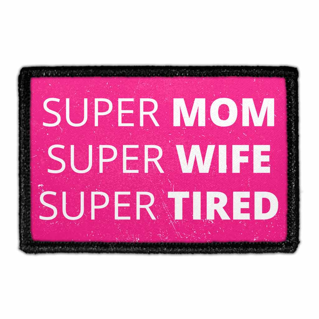 Super Mom - Super Wife - Super Tired - Removable Patch
