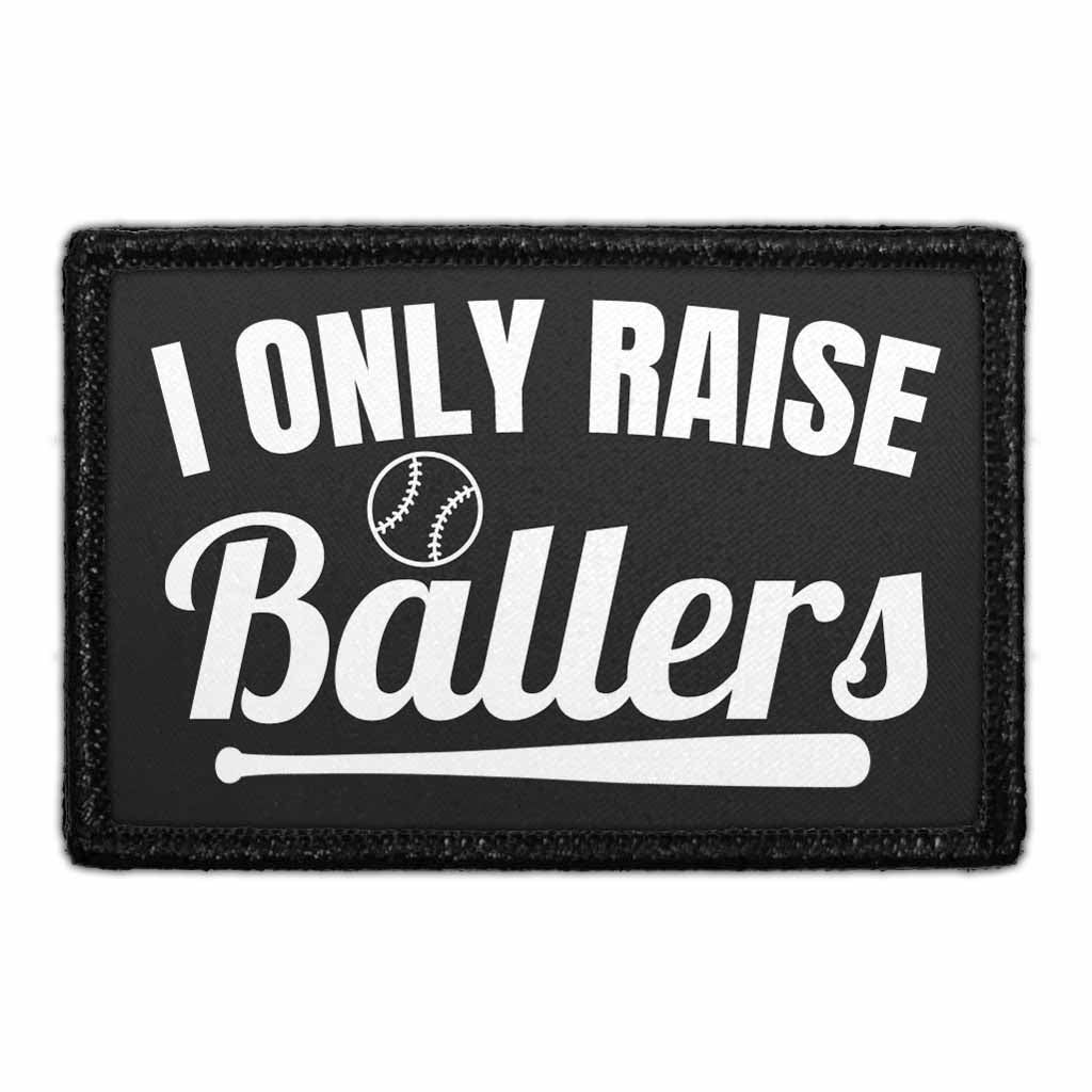 I Only Raise Ballers - Black and White - Removable Patch