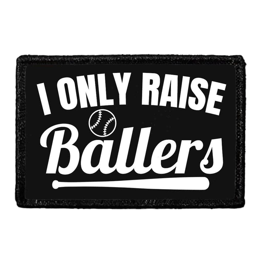 I Only Raise Ballers - Black and White - Removable Patch