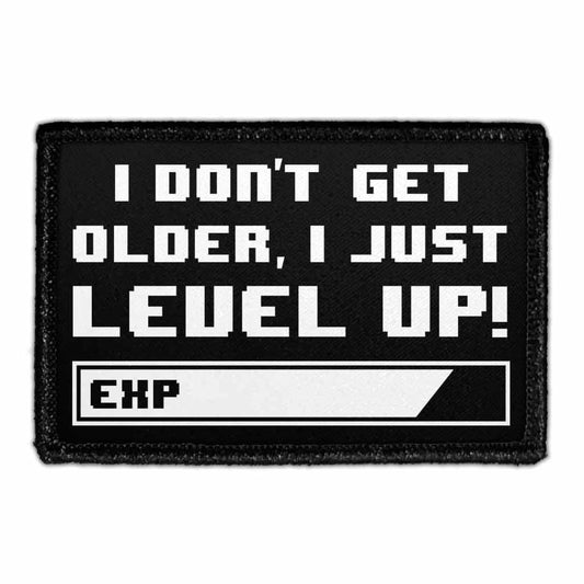 I Don't Get Older I Just Level Up - Black and White - Removable Patch