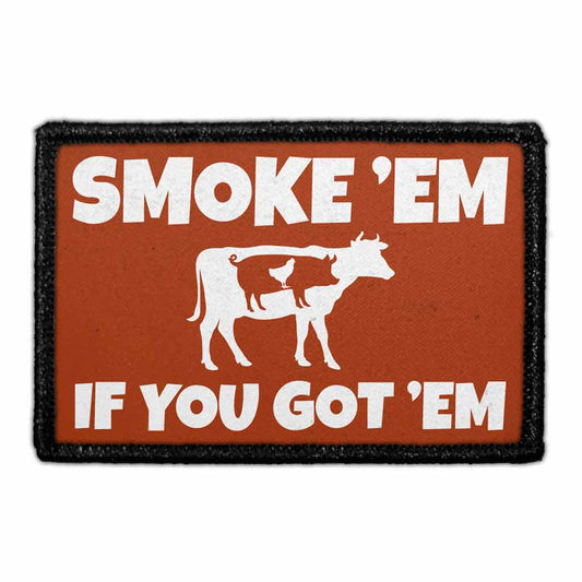 SMOKE 'EM IF YOU GOT 'EM - Removable Patch