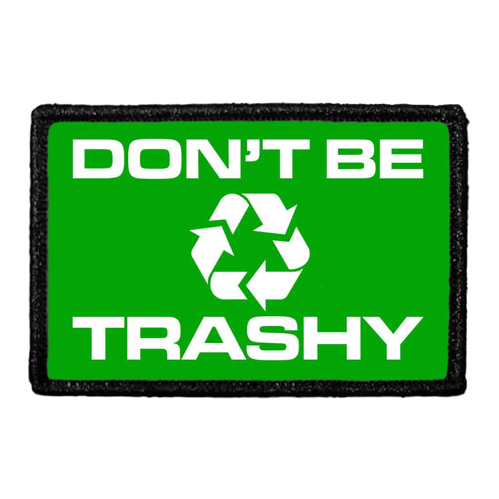 Don't Be Trashy - Green - Removable Patch