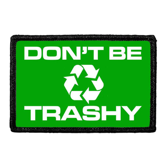 Don't Be Trashy - Green - Removable Patch