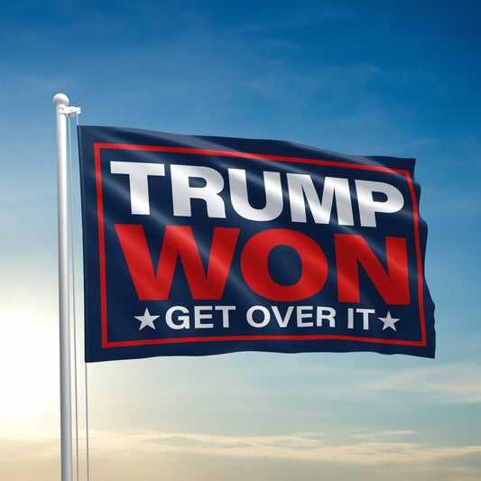 Trump Won Get Over It Flag - 3222