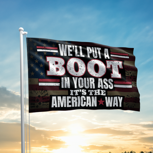 We'll Put a Boot in Your Ass Flag - 2550