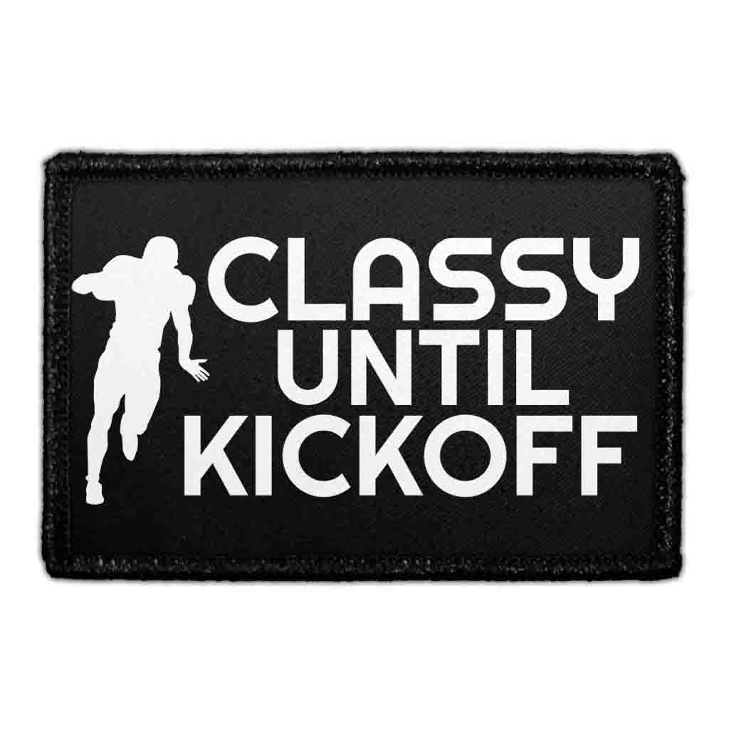 Classy Until Kickoff - Removable Patch