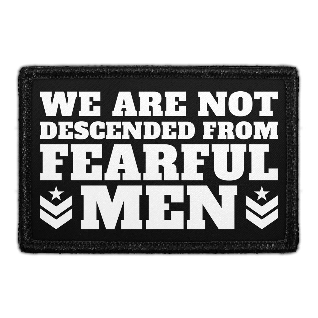 We Are Not Descended From Fearful Men - Removable Patch