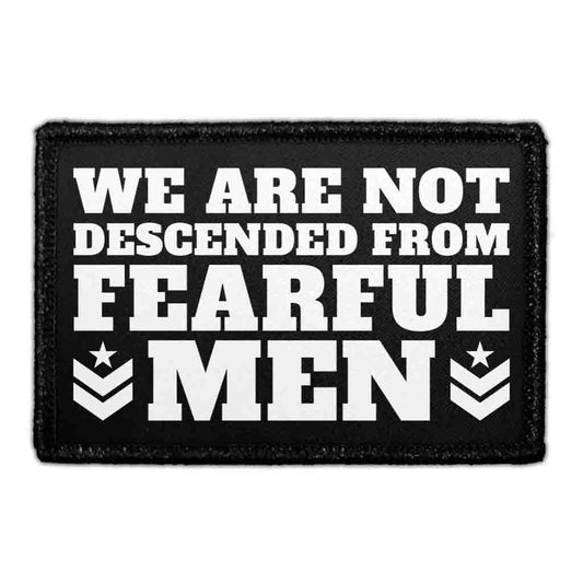 We Are Not Descended From Fearful Men - Removable Patch