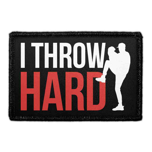 I Throw Hard - Removable Patch