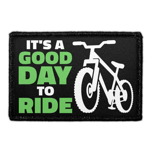 It's A Good Day To Ride  - Removable Patch