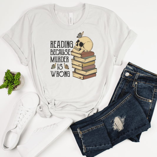 Reading Because Murder Is Wrong T-Shirt
