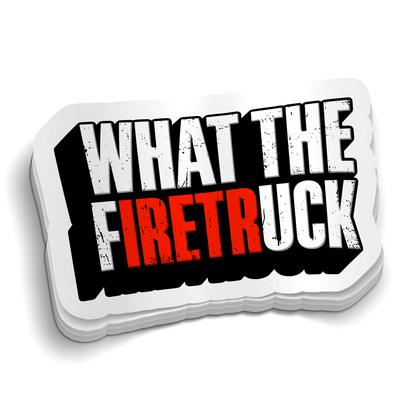 What The FiretrUCK Sticker