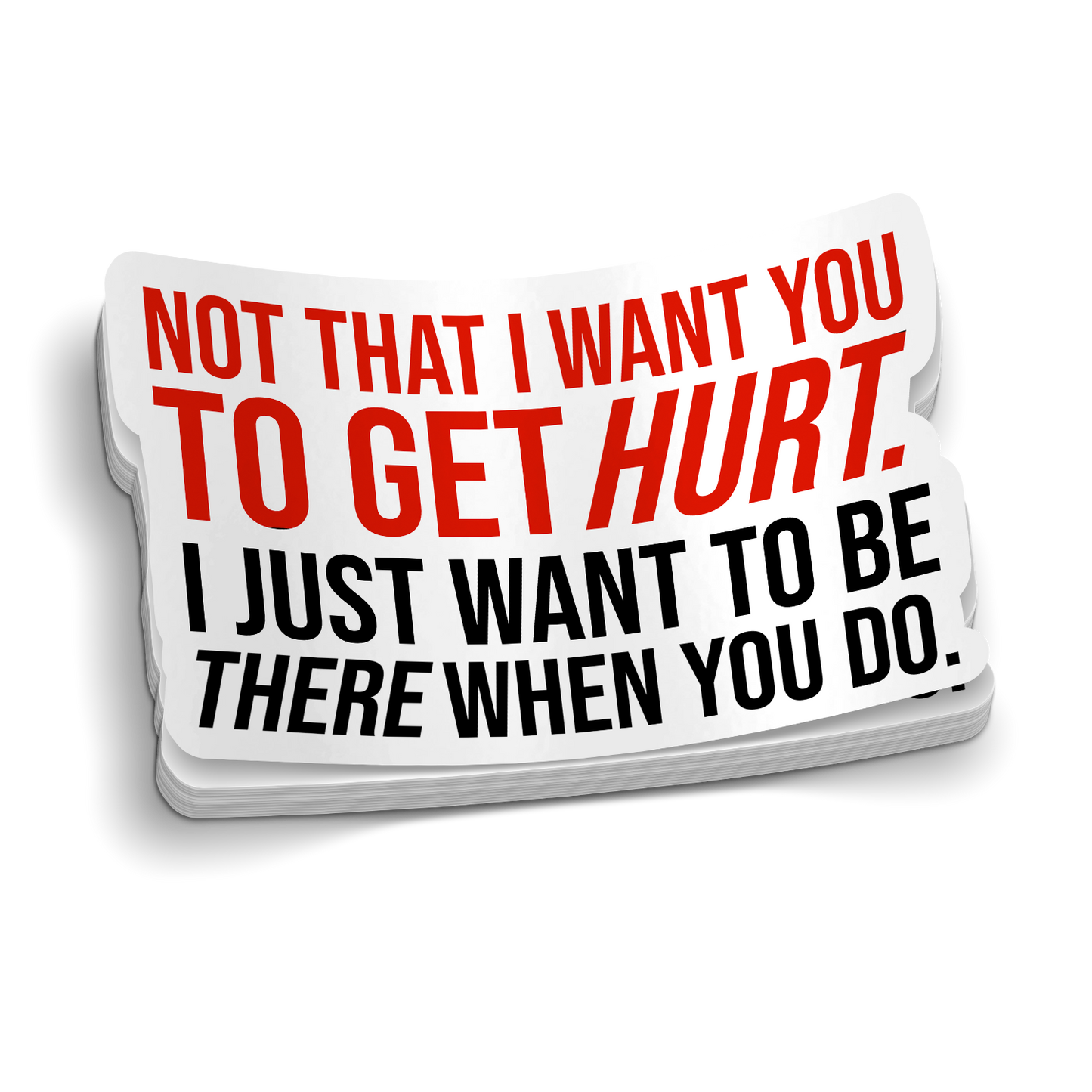 Just Want To Be There Sticker