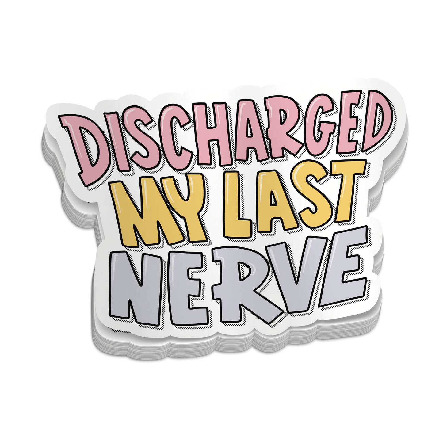 Discharged My Last Nerve