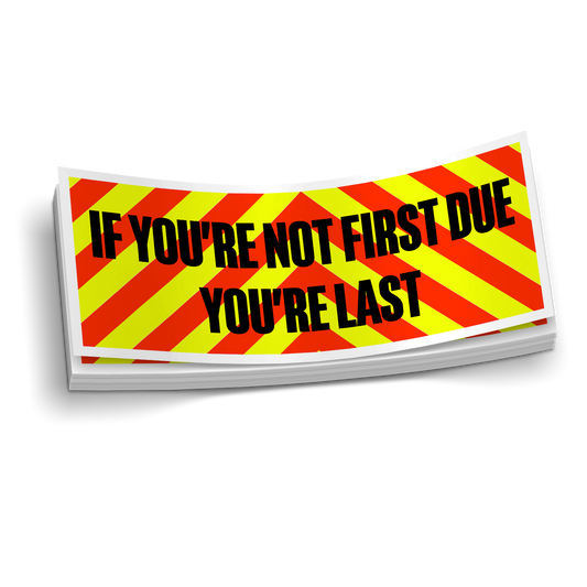 If You're Not First Due, You're Last | Firefighter Sticker