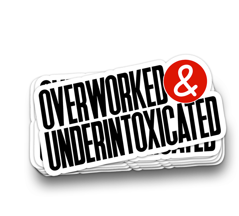 Overworked Under-intoxicated - Funny Tumbler Stickers