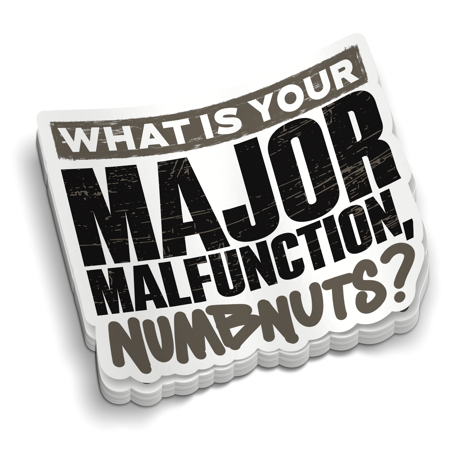 Whats Your Major Malfunction | Funny Military Stickers | Perfect for Tumblers