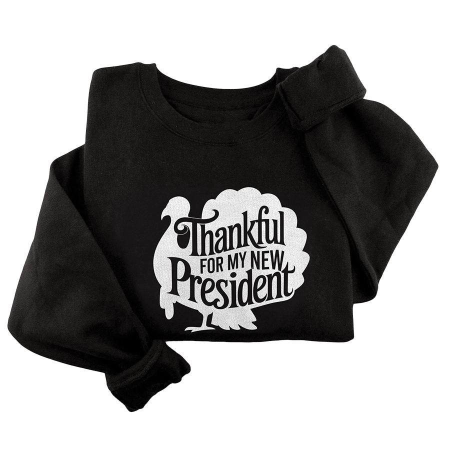 Thankful For My New President Crewneck - 3153
