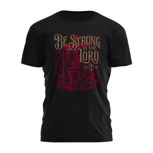 Be Strong In The Lord Tee - 4403