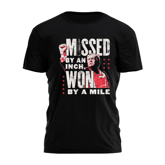 Trump - Missed by an Inch - Won by a Mile Tee - 3159