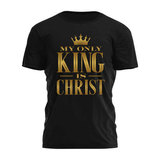 My Only King is Christ Tee - 4257