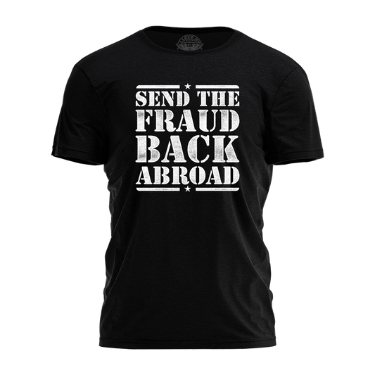 Send The Fraud Back Abroad Tee - 4435