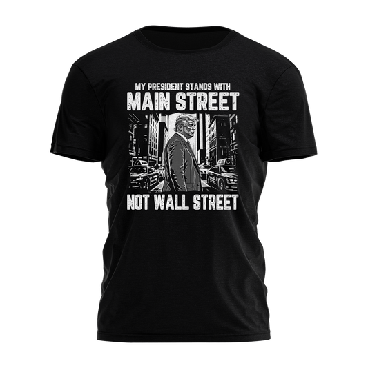 My President Stands With Main Street Not Wall Street Tee - 3743