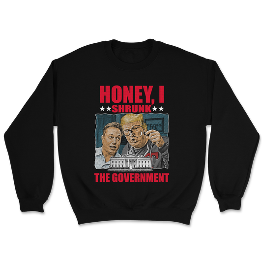 Honey I Shrunk The Government Crewneck - 3534