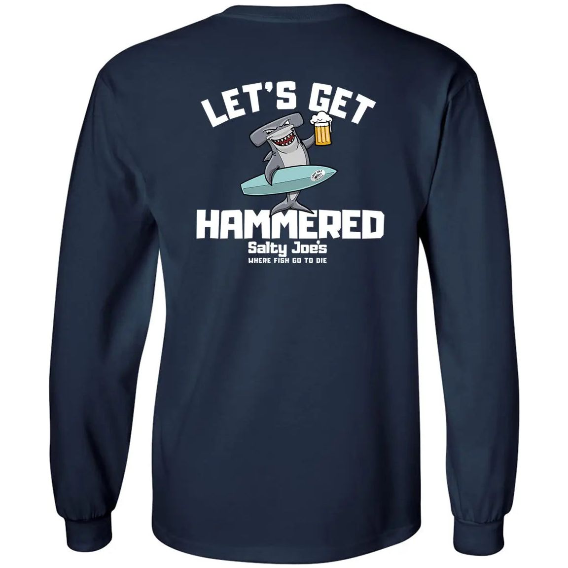 Salty Joe's "Lets Get Hammered" Long Sleeve Tee