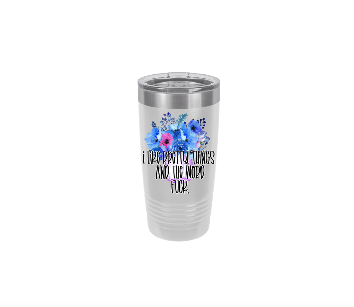I Like Pretty Things and the Word Fuck | Polar Camel Tumbler