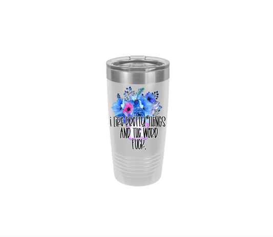 I Like Pretty Things and the Word Fuck | Polar Camel Tumbler