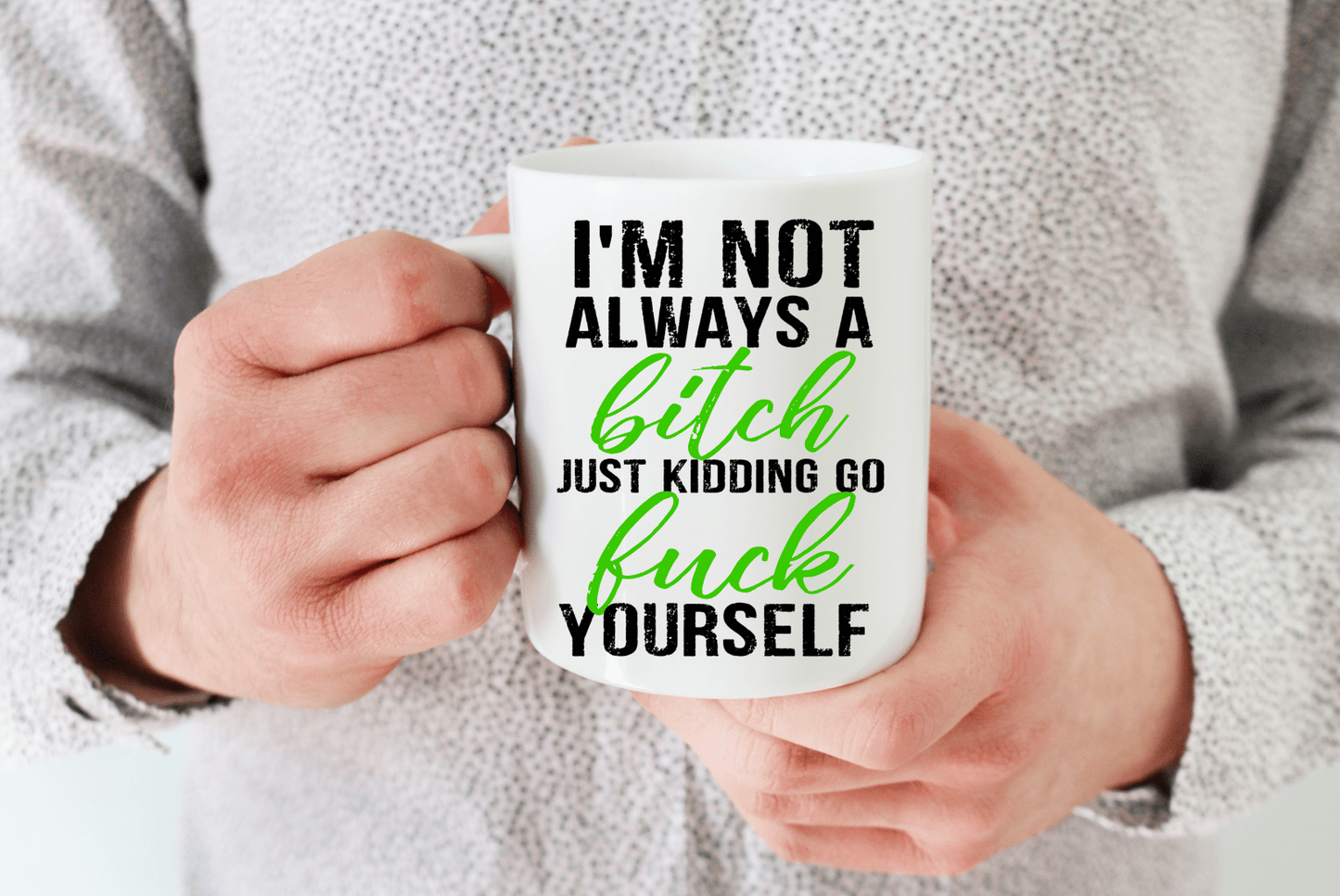 I'm Not Always A Bitch Coffee Mug