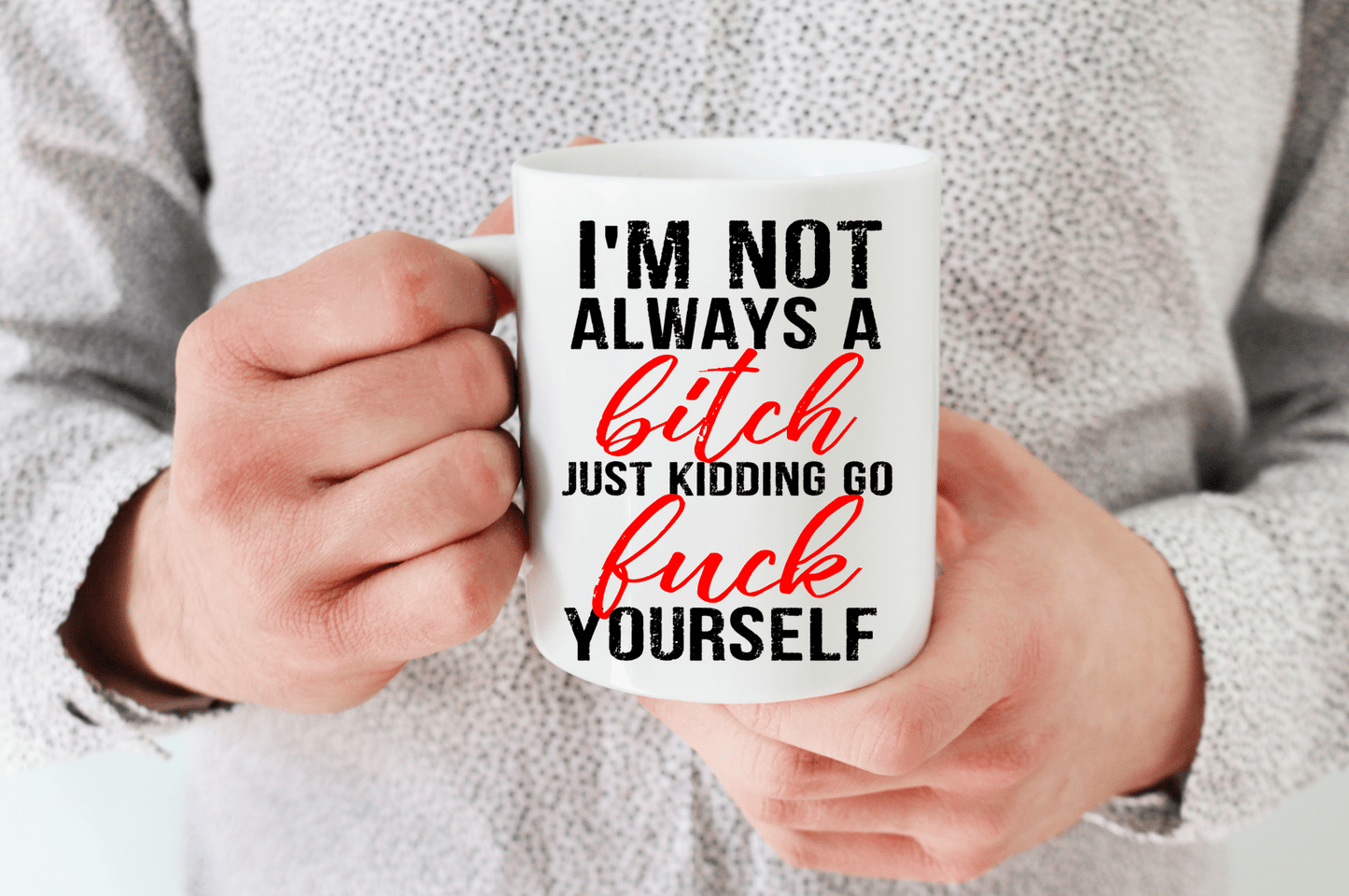 I'm Not Always A Bitch Coffee Mug