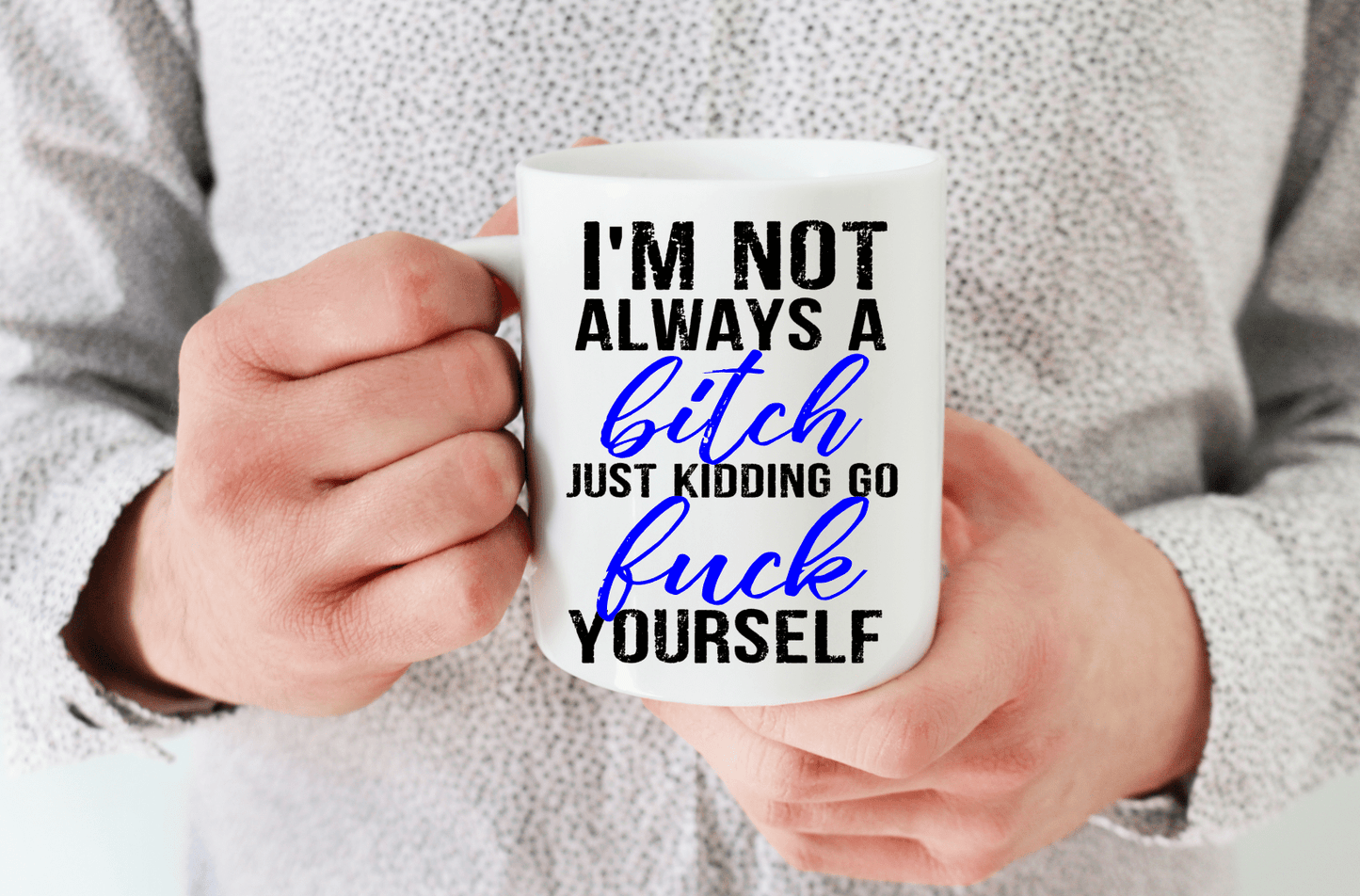 I'm Not Always A Bitch Coffee Mug