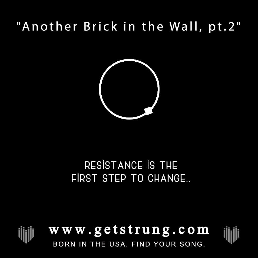 THE RESISTANCE – “ANOTHER BRICK IN THE WALL, PT. 2”