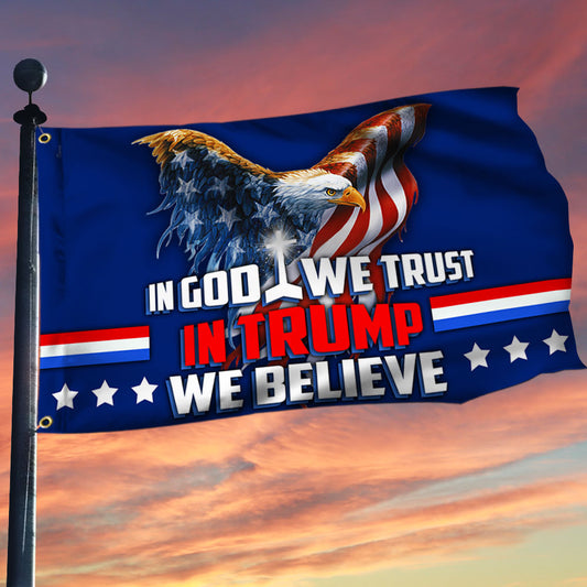 In God We Trust, In Trump We Believe Flag -1029