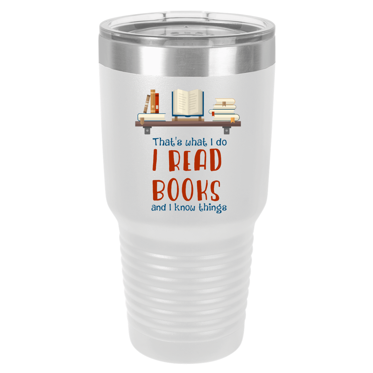 I Read Books and I Know Things | Polar Camel Tumbler