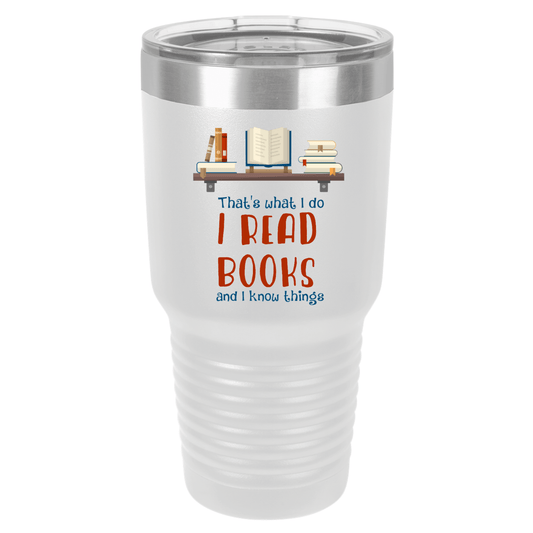 I Read Books and I Know Things | Polar Camel Tumbler