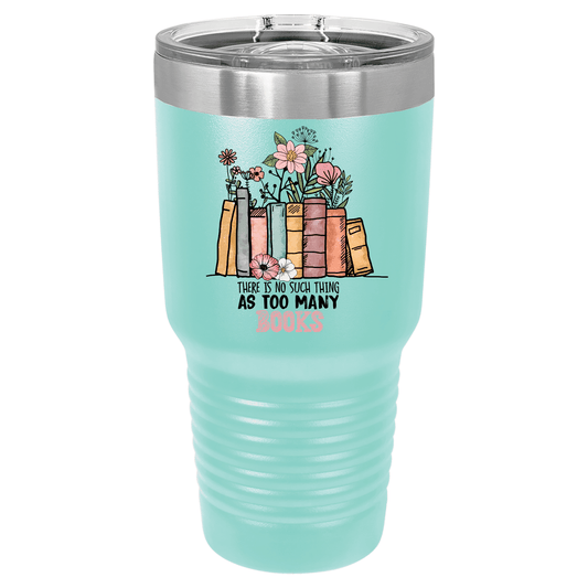 There's No Such Thing as Too Many Books | Polar Camel Tumbler