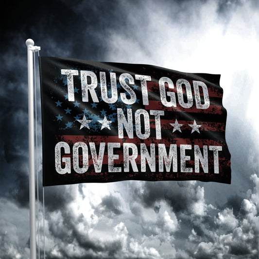 Trust God Not Government - Flag